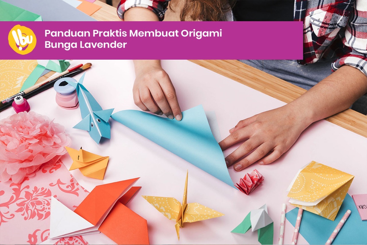 Panduan Praktis Membuat Origami Bunga Lavender